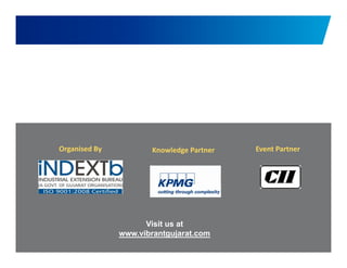 Organised By Knowledge Partner Event Partner 
43 
Visit us at 
www.vibrantgujarat.com 
