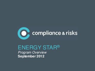 |1
ENERGY STAR®
Program Overview
September 2012
 