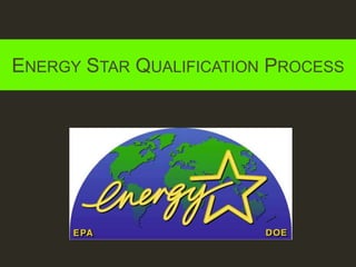 ENERGY STAR Qualification Process 