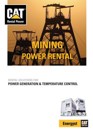 MINING
         POWER RENTAL

RENTAL SOLUTIONS FOR
POWER GENERATION & TEMPERATURE CONTROL
 