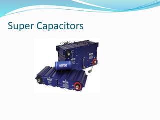 Super Capacitors
double-layer capacitor
 