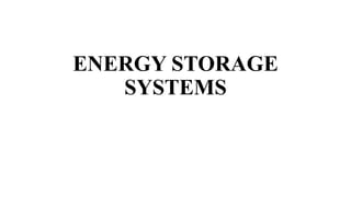 ENERGY STORAGE
SYSTEMS
 