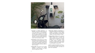 80
i Procurement of charging infrastructure: The
stakeholder procuring the charging infrastructure
is the driving partner for the implementation.
Procurement can be undertaken by the primary
user of the charging infrastructure, by the charging
service provider, or by the governing authority
responsible for providing charging infrastructure.
The procurer usually owns the EV chargers as well;
however, this is not a necessary condition.
ii Land provision: The space required for EV charging
may be owned by the procuring stakeholder, or may
be acquired on lease or alternative arrangements
(revenue sharing, for example). Generally, private
and semi-public charging facilities are installed on
private land, while public ones may be installed on
public or private land.
iii Energy supply: Energy supply for all EV charging
installations is provided by the DISCOMs
responsible for power distribution in the region
where the charging facility is located.
iv EVSE supply, installation, and maintenance: EV
chargers may be supplied by an EVSE manufacturer
or retailer. For semi-public or public charging,
CPOs are usually responsible for the selection and
installation of the required arrangement of chargers.
v Charging software solutions: System management
software is used by CPOs to manage their
network of charging points, to track and control
charging sessions, run diagnostics on the charger
equipment, and for other back-end services
to manage customer subscriptions, pricing
structures, etc. Charging solutions may be offered
as white-label solutions from third-party vendors,
or may be developed in-house by CPOs.
In addition to implementing stakeholders, CPOs and e-
MSPs are responsible for customer services at public
and semi-public charging facilities. See Chapter 2 for
details on their responsibilities.
 