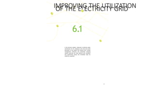 69
IMPROVING THE UTILIZATION
OF THE ELECTRICITY GRID
6.1
In the previous chapter, measures to optimize power
connections for EV charging at the site level were
discussed. At the feeder and network level, energy
management measures and distributed charging
network planning can help optimize grid utilization
and significantly reduce the immediate need for
expensive upgrades.
 