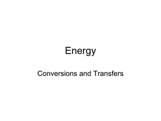Energy Conversions and Transfers 