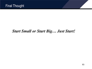 Final Thought Start Small or Start Big… Just Start! 