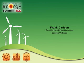 Frank Carlson  President & General Manager   Carlson Orchards  