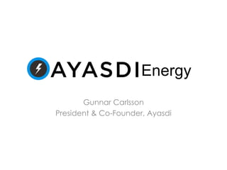 Energy 
Gunnar Carlsson 
President & Co-Founder, Ayasdi 
 