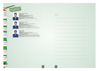 S
              SYSTEM
     HENERGY
M.TEC        OFILES
        NT PR
   STUDE


                  Sanjay Kumar Swami
                  DOB: 05.08.1983
                  Qualification: M.Sc. (Physics, Applied Electronics)                               Notes
                  Work Experience/Training: Fresher
                  Summer Internship: Central Electronics Limited
                  Project: Manufacturing of Solar Photovoltaic Cell
                  Areas of Interest: 1. Renewable Energy Technologies 2. Power
                  Generation
      07



                  Suneel Kumar Jaiswal
                  DOB: 10.02.1986
                  Qualification: B.Tech (Electronics and Instrumentations)
                  Work Experience/Training: Fresher
                  Summer Internship: Project Management Cell
                  Project: Combustion Control System for Pulverized Coal Fired
                  Reheating Furnace in steel re-rolling mills
                  Areas of Interest: 1. Project Engineering and Management 2. Power Plant
      08



                  Vishal Singh
                  DOB: 02.06.1985
                  Qualification: B.Tech (Electrical and Electronics)
                  Work Experience/Training: Worked As Trainee Engineer in B.S.E.S.
                  Yamuna Power Ltd. for 6 Months
                  Summer Internship: Indraprastha Power Generation Company Limited
                  Project: Study of Rajghat Power House and Its Energy Efficiency Measures
                  Areas of Interest: 1. Energy Management 2. Power Distribution & Generation
      09




                                                                                               06    07
 