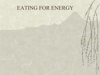 EATING FOR ENERGY
 