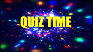 QUIZ TIME
 