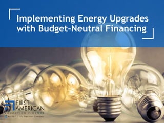 Implementing Energy Upgrades
with Budget-Neutral Financing
 