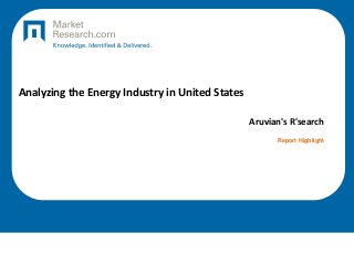 Analyzing the Energy Industry in United States
Aruvian's R'search
Report Highlight
 
