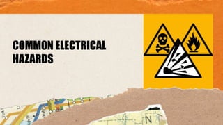 COMMON ELECTRICAL
HAZARDS
 