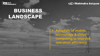 BUSINESS
LANDSCAPE
 Adoption of mobile
technology & cloud
computing to improve
operation efficiency
 