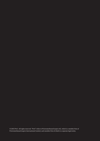 © 2015 PwC. All rights reserved. “PwC” refers to PricewaterhouseCoopers AG, which is a member firm of
PricewaterhouseCoopers International Limited, each member firm of which is a separate legal entity.
 