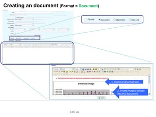 © 2007 Ltd.
© 2014 Ltd.
Creating an document (Format = Document)
1. Insert and format text
2. Insert images directly
into the document
 