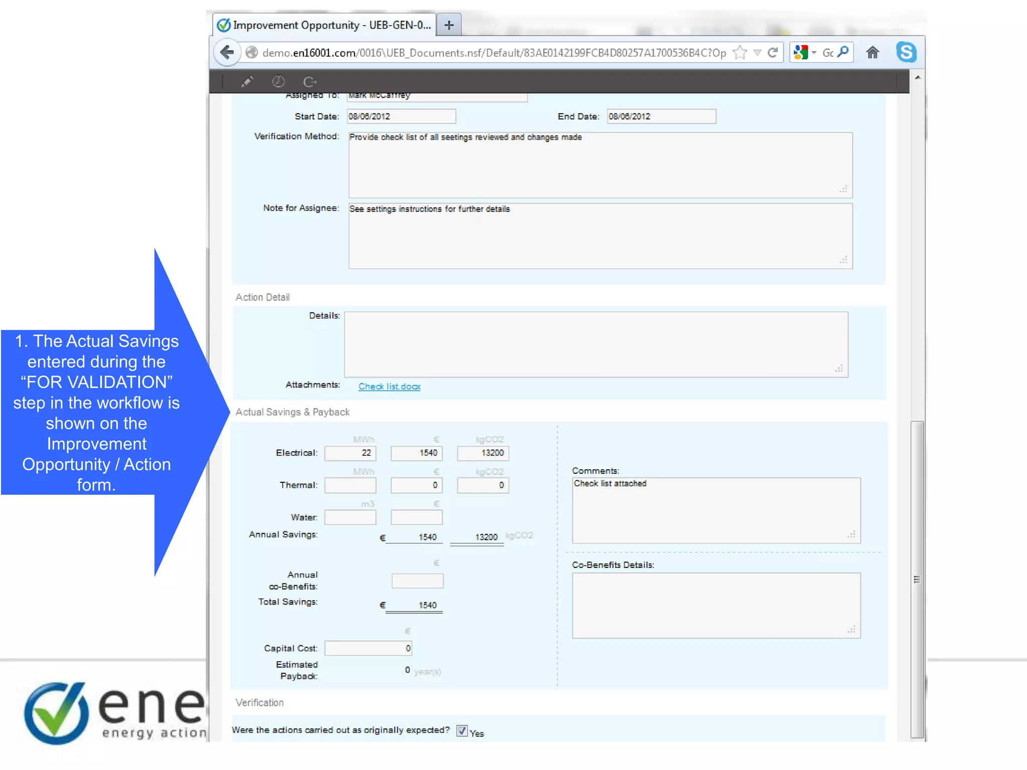 © 2007 Enerit Ltd.
© 2014 Enerit Ltd.
1. The Actual Savings
entered during the
“FOR VALIDATION”
step in the workflow is
shown on the
Improvement
Opportunity / Action
form.
 