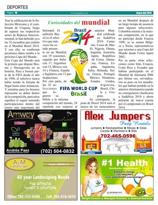 DEPORTES
Página 16

Tras la calificación de la Selección Mexicana y el combinado de Uruguay, luego
de superar sus respectivas
series de Repesca Intercontinental, se han definido ya a
las 32 escuadras que estarán
en el Mundial Brasil 2014.
Y con ello, se confirman
peculiares datos rumbo a la
próxima Copa del Mundo.
Esta Copa del Mundo será
la primera que dispute Bosnia y Herzegovina en su
historia. Pese a formar parte de la FIFA desde el año
de 1996, el selectivo nunca
había tenido la fortuna de
llegar hasta estas instancias.
Y mientras para los bosnios
representa su debut dentro
de la competición, para otros
significa el seguir sumando
participaciones dentro del
torneo más importante del

revistaaguilas.com

Curiosidades del
balompié. El
anfitrión Brasil es el selectivo que más
veces ha estado presente en un Mundial,
con 19 ocasiones,
seguido por Italia
con 17, Argentina
con 15, México con
14 y Francia, España
e Inglaterra con 13 participaciones.
Por otra parte, de
las 32 selecciones
que
lograron
su
billete a la máxima
competición del mundo, 24
repetirán con respecto al

mundial
anterior Mundial celebrado
en Sudáfrica
2010: Camerún, Costa de Marfil, Nigeria, Ghana,
Argenlia, Australia,
Japón, República
de Corea, Alemania, Francia, España,
Inglaterra,
Italia, Holanda, Suiza, Grecia, Portugal,
México, Honduras,
Estados
Unidos,
Argentina,
Brasil, Chile y Uruguay.
En contraparte, la
justa de Brasil 2014 será el
marco de los reencuentros

Enero del 2014

en un Mundial después de
un largo tiempo de ausencia
para algunas selecciones:
Colombia retorna a la máxima competición, en la que
no participa desde Francia
1998; se se suman Bélgica y Rusia, representativos
que retornan a una Copa del
Mundo desde Corea Japón
2002.
Por su parte, otras selecciones como Irán, Croacia,
Costa Rica y Ecuador que
habían participado en el
Mundial de Alemania 2006
por última vez, reivindicaron su paso en los mundiales que habían perdido en la
anterior eliminatoria cuando
no consiguieron clasificarse
a Sudáfrica 2010 y ahora
pelearán de nueva cuenta
por el campeonato en Brasil
2014.

 