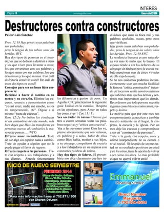 Página 3

INTERÉS
revistaaguilas.com

Enero del 2014

Destructores contra constructores
Pastor Luis Sánchez

Prov. 12:18 Hay gente cuyas palabras
son puñaladas,
pero la lengua de los sabios sana las
heridas. RVC
Hay dos tipos de personas en el mundo, los que se dedican a destruir a otros
y los que viven para levantar a otros;
los que envenenan con sus palabras y
los que sanan con sus palabras; los que
desaniman y los que animan. Con cuál
disfrutaría convivir usted? De cuál de
estos dos tipos es usted?
Consejos para ser un buen líder empresario:
Decídase a hacer el cambio en su
mente y su corazón. Elimine las excusas, renuncie a pensamientos como
“yo así crecí, nadie me enseño, así es
mi temperamento, etc”. Dígase a si
mismo “basta de excusas”.
Rom. 12:2a No imiten las conductas
ni las costumbres de este mundo, más
bien dejen que Dios los transforme en
personas nuevas al cambiarles la manera de pensar. ... (NTV)
Ofrezca amor incondicional. Trate
de dar algo sin esperar nada a cambio.
Trate de ayudar a alguien que no le
puede pagar el favor de regreso.
Ofrezca respeto a las personas. Trate con respeto a sus trabajadores y a
sus clientes. Aprecie sinceramente

las diferencias y gustos de otros. En
Aguilas CFC practicamos la siguiente
guía: Unidad en lo esencial, Respeto
en las opiniones, pero Amor en todas
las cosas. (ver 1 Cor. 13:13).
Sea un dador de ánimo. Elimine por
tres a cuatro semanas todas las palabras negativas y “critica constructiva”.
Vea a las personas como Dios las ve,
piense sinceramente que son valiosas,
en publico y a solas, hable de ellas
como Dios habla, motive a sus hijos,
a su cónyuge, compañeros de escuela
y a los trabajadores en su empresa con
constantes palabras de ánimo.
Hay dos tipos de líderes. El proverbista nos dice claramente que hay in-

dividuos que usan su boca mal y sus
palabras apuñalan, matan, pero otros
que vivifican.
Hay gente cuyas palabras son puñaladas, pero la lengua de los sabios sana
las heridas. Prov. 12:18 RVC
La tendencia humana es por naturaleza ver mas lo malo que lo bueno. El
esposo tiende a ver los defectos de su
cónyuge sin titubear pero le cuesta trabajo mencionar mas de cinco virtudes
de ella rápidamente.
Si no nos cuidamos podemos inconscientemente usar con mucha facilidad
la famosa “critica constructiva” tratando de hacernos sentir nosotros mismos
que sabemos mas que los demás y sentirnos mas importantes que los demás.
Recordemos que toda persona necesita
algunas cosas básicas como amor, respeto y ánimo.
Le motivo para que por este mes nos
comprometamos a practicar a cambiar
nuestro ambiente en el hogar, la empresa, la escuela y la iglesia. Por un
mes deje las excusas y comprométase
a ser un “constructor de personas”.
Trate a la gente con respeto, amor y
animo independiente de su cultura o
nivel social. Si después de un mes usted no ve resultados positivos en usted
y en los otros, tiene la opción de volver
a ser como era antes. Lo mas probable
es que no querrá volver atrás!

 