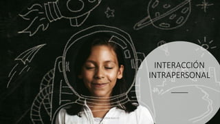 Universidad de Piura
INTERACCIÓN
INTRAPERSONAL
BY EDLM AGO 22
 