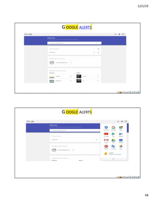 12/1/19
68
G OOGLE ALERTS
G OOGLE ALERTS
 