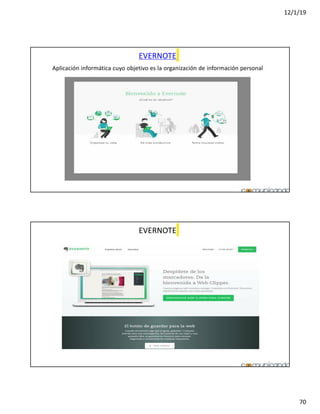 12/1/19
70
EVERNOTE
Aplicación informática cuyo objetivo es la organización de información personal
EVERNOTE
 