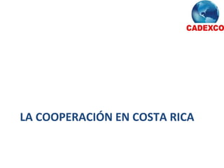 LA COOPERACIÓN EN COSTA RICA 