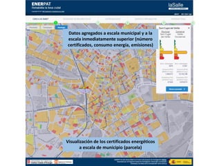 Visualización de los certificados energéticos
a escala de municipio (parcela)
Datos agregados a escala municipal y a la
es...