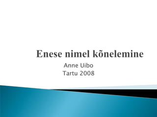 Enese nimel kõnelemine Anne Uibo Tartu 2008 