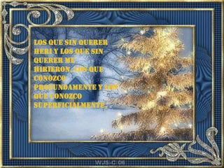 LOS QUE SIN QUERER HERI Y LOS QUE SIN QUERER ME HIRIERON, LOS QUE CONOZCO PROFUNDAMENTE Y LOS QUE CONOZCO SUPERFICIALMENTE,