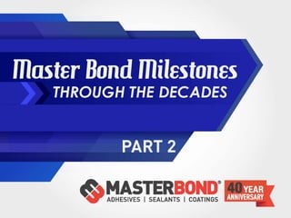 Master Bond Milestones Through the Decades - Part 2