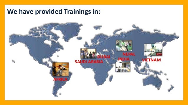 AFRICA
INDIA VIETNAM
SAUDI ARABIA
DUBAI
We have provided Trainings in:
NEPAL
 