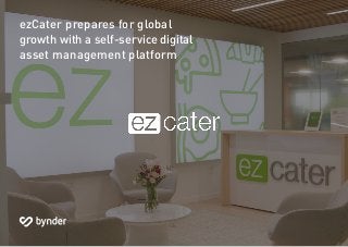 ezCater prepares for global
growth with a self-service digital
asset management platform
 