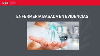 ENFERMERIA BASADA EN EVIDENCIAS
 