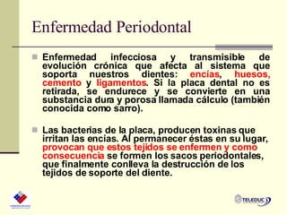 Enfermedad Periodontal ,[object Object],[object Object]