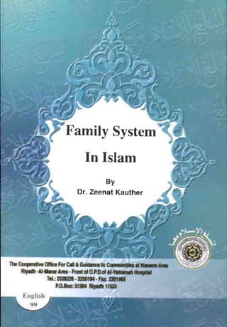 Family System
In Islam
By
Dr.ZeenatKauther
-Il -I
I ' fl' . . . . . - r.. - . - - - •
, ../ . ~,I .
'. ~ --......... ', ' _. ... L' ,..-
. r;~. - - -- -  -' --
II ~ ~ -...~ .._.. ' - - -'";/ - <. . - ,..
-Il -I
I ' fl' . . . . . - r.. - . - - - •
, ../ . ~,I .
'. ~ --......... ', ' _. ... L' ,..-
. r;~. - - -- -  -' --
II ~ ~ -...~ .._.. ' - - -'";/ - <. . - ,..
 