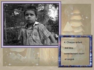 4. Chaque enfant doit être  correctement nourri et soigné  