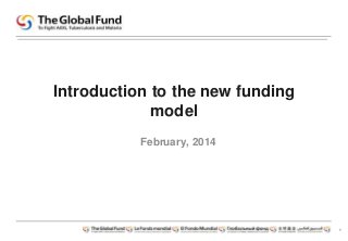 1
Introduction to the new funding
model
February, 2014
 