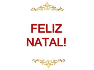 FELIZ
NATAL!
 
