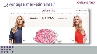 _¿ventajas marketinianas?
 