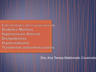 Dra. Ana Teresa Maldonado Covarrubia
 