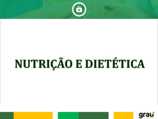 NUTRIÇÃO E DIETÉTICA
 