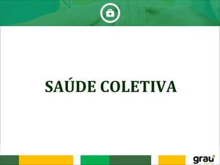 SAÚDE COLETIVA
 