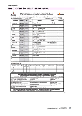 Edição preliminar
50
Enfermagem
Atenção Básica - SMS- São Paulo, 2012.
ANEXO 1 - PRONTUÁRIO OBSTÉTRICO – PRÉ-NATAL
 