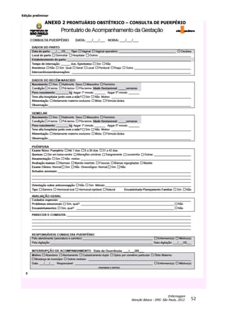 Edição preliminar
52
Enfermagem
Atenção Básica - SMS- São Paulo, 2012.
ANEXO 2 PRONTUÁRIO OBSTÉTRICO – CONSULTA DE PUERPÉRIO
 