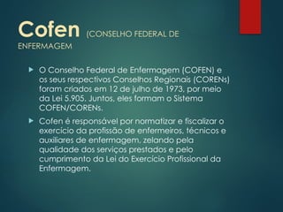 ENFERMAGEM E SUAS ENTIDADES DE CLASSE. COREN , COFEN ABEN | PPTX