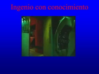 Ingenio con conocimiento
 