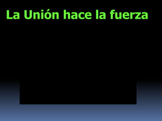 La Unión hace la fuerza
 