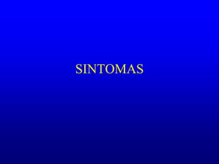 SINTOMAS
 